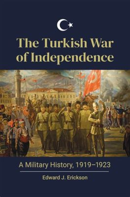 Cuộc Cách Mạng Thổ Nhĩ Kỳ 1923: Tái Sinh Từ Troi Tàn của Đế Chế Ottoman và Sự Trỗi Dậy của Một Quốc Gia Hiện Đại